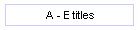 A - E titles