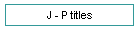 J - P titles