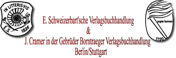                E. Schweizerbart'sche Verlagsbuchhandlung

                                                 &

 J. Cramer in der Gebrder Borntraeger Verlagsbuchhandlung

                                        Berlin/Stuttgart